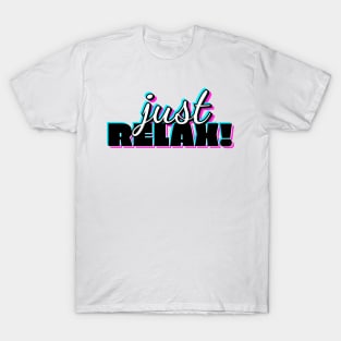 Just Relax Word Typography Design T-Shirt